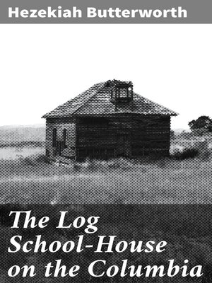 cover image of The Log School-House on the Columbia